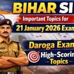 Bihar SI Important Topics for 21 January 2026 Exam PDF Daroga Exam High-Scoring Topics