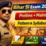 Bihar SI Syllabus and Exam Pattern 2026 प्रीलिम्स व मेंस परीक्षा पैटर्न और सिलेबस