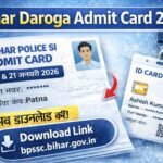 Bihar Daroga Admit Card 2026 जारी 18 और 21 जनवरी को होगी बिहार SI परीक्षा, यहाँ देखें डाउनलोड लिंक व पूरी जानकारी